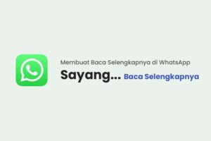 Cara Membuat Baca Selengkapnya Di WA Tanpa Aplikasi
